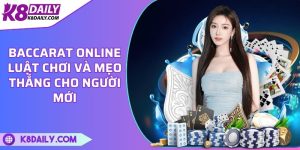 Baccarat online - Luật chơi và mẹo thắng cho người mới