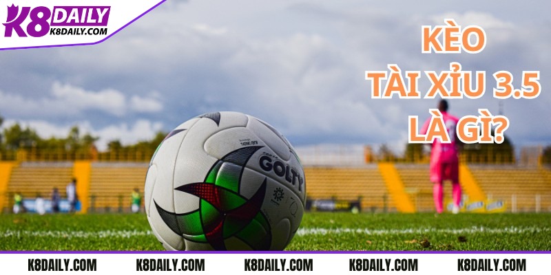 Kèo tài xỉu 3.5: Hướng dẫn chi tiết và chiến lược thắng lớn 1 Tìm hiểu kèo tài xỉu 3.5 là gì